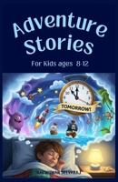 Adventure Stories for Kids Ages 8–12: 24 Exciting Magical Tales of Alex and the Lost Sunstone – Illustrated Short Stories for Children B0FN3XY8ZY Book Cover