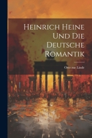 Heinrich Heine und die Deutsche Romantik 1022139266 Book Cover