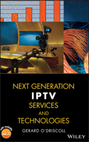 Next Generation IPTV Services and Technologies 0470163720 Book Cover