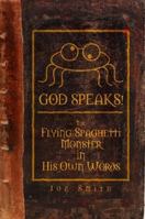 GOD SPEAKS! The Flying Spaghetti Monster in his Own Words 1411682769 Book Cover