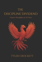 The Discipline Dividend: Master Discipline in 30 Days B0FNKKQZ75 Book Cover