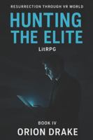 BOOK IV: Hunting the Elite: When the Systems That Heal Are Corrupted, You Hunt for Truth Anyway (Resurrection Through VR World) B0G1M3NTYF Book Cover