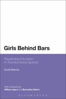 Girls Behind Bars: Reclaiming Education in Transformative Spaces 1441152326 Book Cover