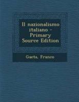 Il nazionalismo italiano - Primary Source Edition 1178543749 Book Cover
