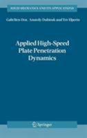 Applied High-Speed Plate Penetration Dynamics (Solid Mechanics and Its Applications) 1402034520 Book Cover