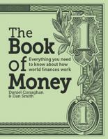 The Book of Money: Everything You Need to Know about How World Finances Work 1770851984 Book Cover
