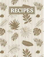 Recipes: Blank Journal Cookbook Notebook to Write In Your Personalized Favorite Recipes with Tropical Leaves Themed Cover Design 1651112975 Book Cover