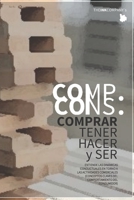 Comp. Cons.: COMPRAR, TENER, HACER y SER | Entender el comportamiento del consumidor (Spanish Edition) B0875XG2ZS Book Cover