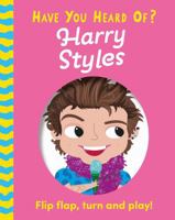 Have You Heard Of?: Harry Styles: Flip Flap, Turn and Play! 1526384108 Book Cover