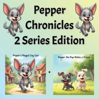 Pepper Chronicles: 2 book Edition Pepper's Playful Day Out and Pepper Makes a Friend (Pepper the Playful Pup) B0F2SKYM8L Book Cover