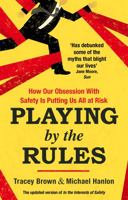 Playing by the Rules: How Our Obsession with Safety Is Putting Us All at Risk 1492620718 Book Cover