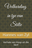 Volharding in tye van Stilte: Verhale van Hoop uit die Skrif (Afrikaans Edition) B0DM6L13LH Book Cover