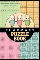 Pharmacy Puzzle Book: Variety puzzle book, stress relieving gift for pharmacists, pharmacy techs, assistants and pharmacy students. B08W6P2KHQ Book Cover