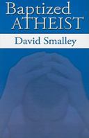 Baptized Atheist 1578840082 Book Cover