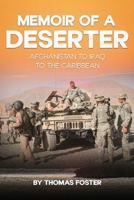 MEMOIR OF A DESERTER: AFGHANISTAN TO IRAQ TO THE CARIBBEAN B0CPVVHDRP Book Cover