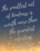 The smallest act of kindness is worth more than the grandest intention.: 2020-2021 Planner, Super Volunteers Planner with Volunteer Inspirational Quotes, 24 Months Calendar & Large Notebook (Appreciat 1710236248 Book Cover