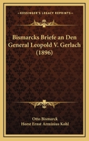 Bismarcks Briefe An Den General Leopold V. Gerlach (1896) 1167663942 Book Cover