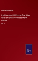 Frank Forester's Field Sports of the United States, and British Provinces, of North America; Volume 2 9354503047 Book Cover