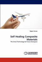 Self Healing Composite Materials: The Smart Technology for Future Aerospace 384430942X Book Cover