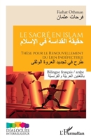 Le sacré en islam: Thèse pour le renouvellement du lien indéfectible Bilingue français / arabe Bilingue français / arabe (Dialogues Interreligieux) (French Edition) 2140208323 Book Cover