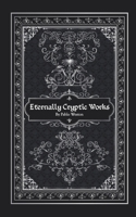 Eternally Cryptic Works B096D1WWKF Book Cover