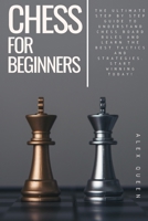 chess for beginners: The Ultimate Step by Step Guide To Understand Chess Board Rules And Learn the Best Tactics and Strategies. Start Winning Today! 1802863044 Book Cover