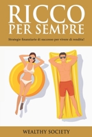 RICCO PER SEMPRE: Strategie finanziarie di successo per vivere di rendita! B0C1DLGB52 Book Cover