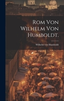 ROM Von Wilhelm Von Humboldt. B002WTTS64 Book Cover