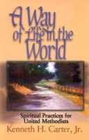 A Way of Life in the World: Spiritual Practices for United Methodists 0687022460 Book Cover
