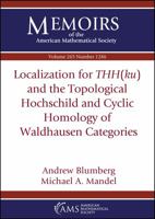 Localization for $THH(ku)$ and the Topological Hochschild and Cyclic Homology of Waldhausen Categories 1470441780 Book Cover