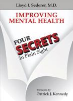 Improving Mental Health: Four Secrets in Plain Sight 161537082X Book Cover