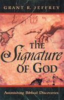 The Signature of God: Conclusive Proof That Every Teaching, Every Command, Every Promise in the Bible Is True 0842367950 Book Cover