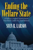 Ending the Welfare State: A Path to Limited Government that Won't Leave the Poor Behind 1432788876 Book Cover