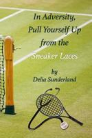In Adversity Pull Yourself Up from the Sneaker Laces: Sneakers 1519416245 Book Cover