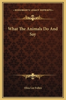 What the Animals Do and Say 1519142552 Book Cover