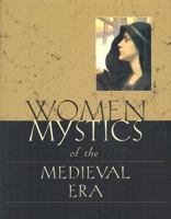 Women Mystics of the Medieval Era: An Anthology (Women Mystics) 0818909412 Book Cover