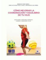Cómo mejorar la coordinación y equilibrio de tu hijo 8499935605 Book Cover