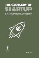The Glossary of Startup Entrepreneurship (Glossary Series) B0CJSSXVHT Book Cover