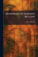 Memorials of Serjeant Bellasis 1025836529 Book Cover
