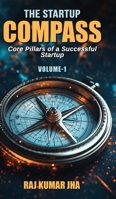 The Startup Compass - Volume: 1 Core Pillars of a Successful Startup 9378252451 Book Cover