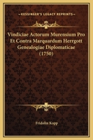 Vindiciae Actorum Murensium Pro Et Contra Marquardum Herrgott Genealogiae Diplomaticae (1750) 1166328589 Book Cover