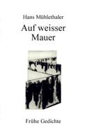 Auf weisser Mauer: Frühe Gedichte 373223617X Book Cover