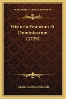 Historia Festorum Et Dominicarum (1729) 1166170063 Book Cover