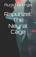 Rapunzel: The Neural Cage B0FPM4KT19 Book Cover
