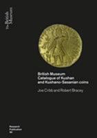 Kushan Coins: A Catalogue Based on the Kushan, Kushano-Sasanian and Kidarite Hun Coins in the British Museum, 1st-5th Centuries Ad 0861591917 Book Cover