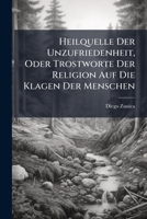 Heilquelle Der Unzufriedenheit, Oder Trostworte Der Religion Auf Die Klagen Der Menschen 1246277816 Book Cover