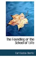 The Foundling: Or The School Of Life 1104246139 Book Cover