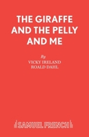 The Giraffe and the Pelly and Me: Adapted from the Story by Roald Dahl 0573051097 Book Cover