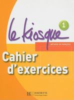 Le Kiosque 1 Méthode de français A1 : Cahier d'exercices 2011555329 Book Cover