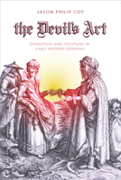 The Devil's Art: Divination and Discipline in Early Modern Germany 0813944074 Book Cover